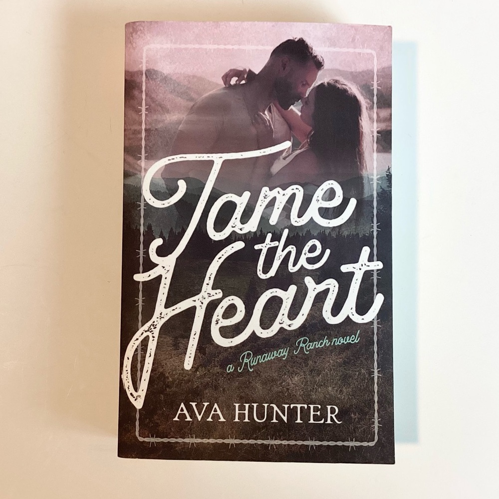Tame The Heart by Ava Hunter Paperback - Book #1 of the Runaway Ranch Series